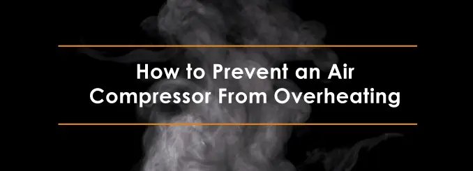 how to prevent air compressor overheat 2
