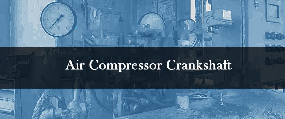 Air Compressor Crankshaft