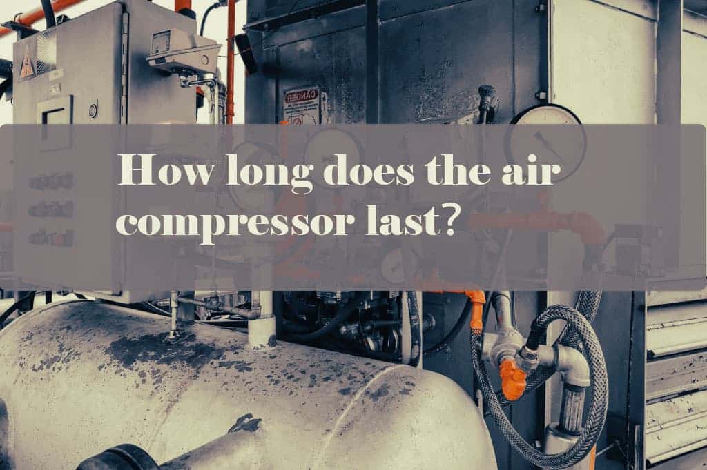 Cuánto dura el compresor de aire？